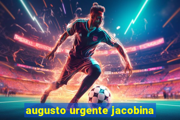 augusto urgente jacobina